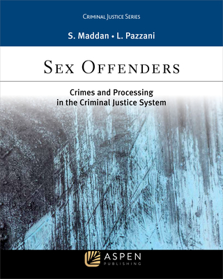Sex Offenders: Crime and Processing in the Criminal Justice System (Aspen Criminal Justice) Cover Image