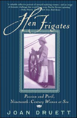 Hen Frigates: Passion and Peril, Nineteenth-Century Women at Sea Cover Image