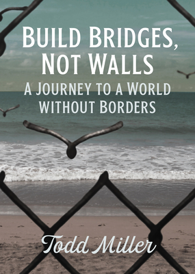 Build Bridges, Not Walls: A Journey to a World Without Borders (City Lights Open Media)