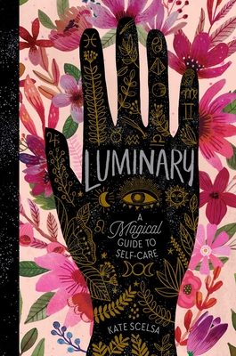 Luminary: A Magical Guide to Self-Care By Kate Scelsa Cover Image