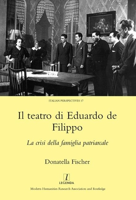 Il Teatro Di Eduardo de Filippo: La Crisi Della Famiglia Patriarcale By Donatella Fischer Cover Image