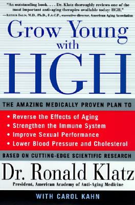 Grow Young with HGH: The Amazing Medically Proven Plan to Reverse Aging By Ronald Klatz Cover Image