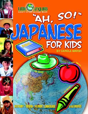 Ah, So! Japanese for Kids (Little Linguists)