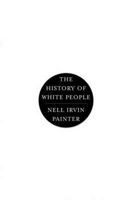 The History of White People By Nell Irvin Painter Cover Image