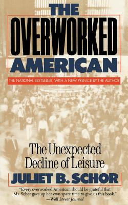 The Overworked American: The Unexpected Decline Of Leisure Cover Image