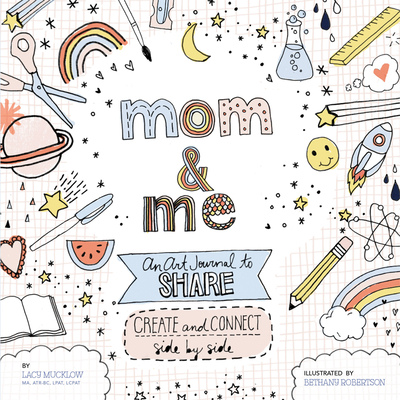 Mom and Me: An Art Journal to Share: Create and Connect Side by Side (A Side-by-Side Book)