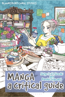 Manga: A Critical Guide (Bloomsbury Comics Studies) By Suzuki, Chris Gavaler (Editor), Ronald Stewart Cover Image