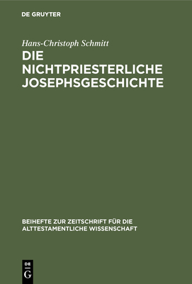 Die nichtpriesterliche Josephsgeschichte By Hans-Christoph Schmitt Cover Image