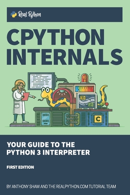 CPython Internals: Your Guide to the Python 3 Interpreter Cover Image
