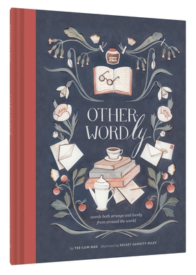 Other-Wordly: words both strange and lovely from around the world (Book Lover Gifts, Illustrated Untranslatable Word Book)