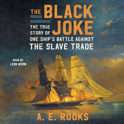The Black Joke: One Ship's Battle Against the Slave Trade Cover Image