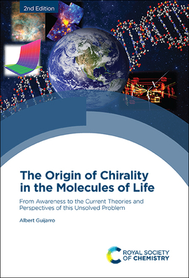 The Origin of Chirality in the Molecules of Life: From Awareness to the Current Theories and Perspectives of This Unsolved Problem By Albert Guijarro Cover Image