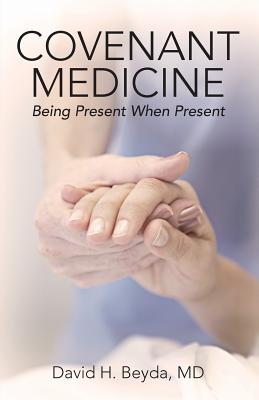 Covenant Medicine: Being Present When Present Cover Image