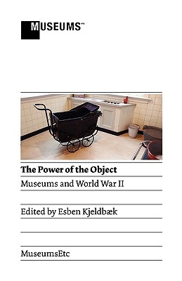 The Power of the Object: Museums and World War II Cover Image