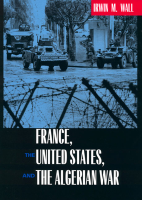 Cover for France, the United States, and the Algerian War