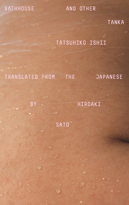 Bathhouse and Other Tanka By Ishii Tatsuhiko, Hiroaki Sato (Translated by) Cover Image