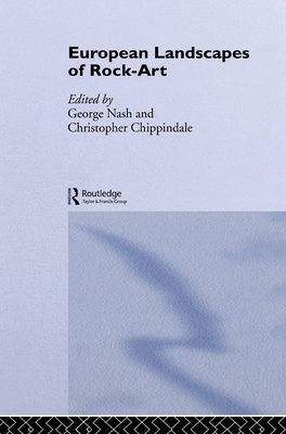 European Landscapes of Rock-Art By Christopher Chippindale (Editor), George Nash (Editor) Cover Image