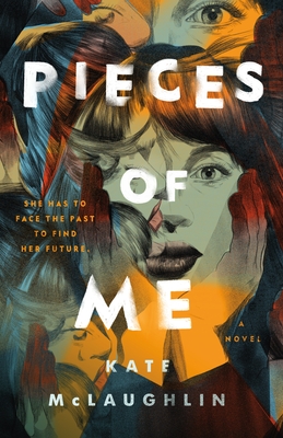 Pieces of Me: A Novel By Kate McLaughlin Cover Image