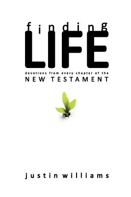 Finding Life: : Devotions from Every Chapter of the New Testament (The Finding Series: Devotions from Every Chapter of the Bible)