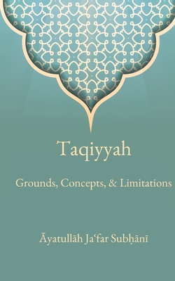 Taqiyyah: Grounds, Concepts, & Limitations By Ja'far Subhani Cover Image