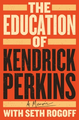 The Education of Kendrick Perkins: A Memoir