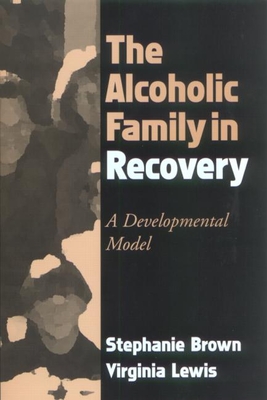The Alcoholic Family in Recovery: A Developmental Model Cover Image