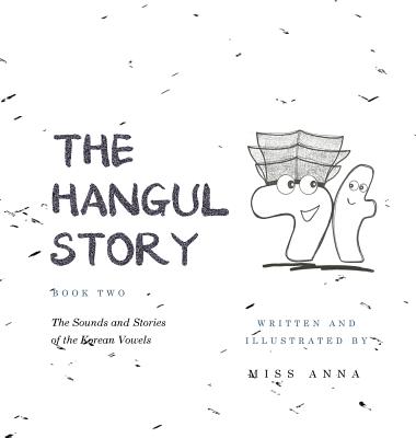 The Hangul Story Book 2: The Sounds and Stories of the Korean Vowels By Anna  Cover Image