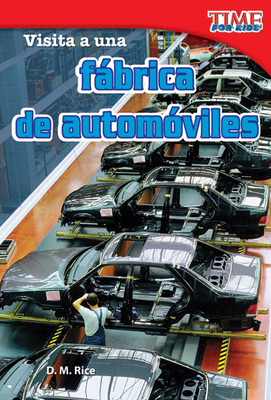Visita a Una Fábrica de Automóviles (a Visit to a Car Factory) (Spanish Version) (Time for Kids Nonfiction Readers: Level 2.0) Cover Image