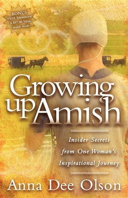 Growing Up Amish: Insider Secrets from One Woman's Inspirational Journey Cover Image