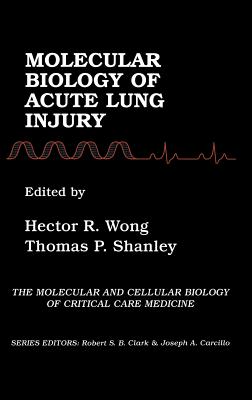 Molecular Biology of Acute Lung Injury (Molecular & Cellular Biology of Critical Care Medicine #1) Cover Image