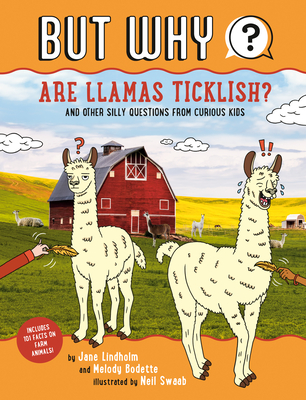 Are Llamas Ticklish? #1: And Other Silly Questions from Curious Kids (But Why #1)