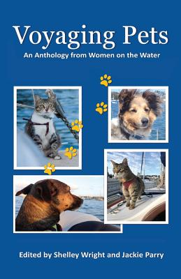 Voyaging Pets: An Anthology from Women on the Water By Shelley Wright (Editor), Jackie Parry (Editor), Sheridan Lathe (Foreword by) Cover Image