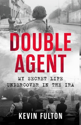 Double Agent: My Secret Life Undercover in the IRA Cover Image
