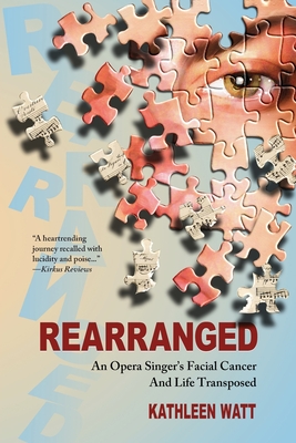 Rearranged: An Opera Singer's Facial Cancer And Life Transposed Cover Image