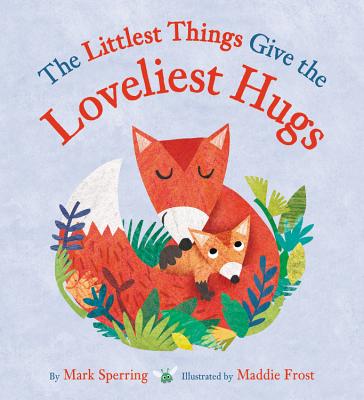 The Littlest Things Give the Loveliest Hugs Cover Image