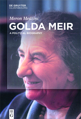 Golda Meir: A Political Biography By Meron Medzini Cover Image