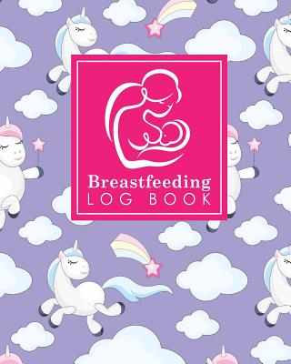 Breastfeeding Log Book: Baby Feeding And Diaper Log, Breastfeeding Book,  Baby Feeding Notebook, Breastfeeding Log, Cute Unicorns Cover (Paperback) |  Aaron's Books