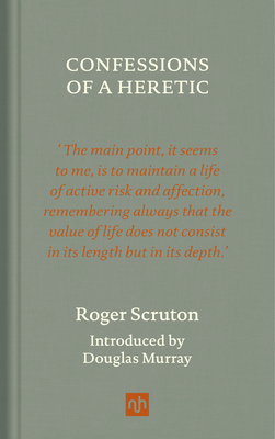 Confessions of a Heretic, Revised Edition By Roger Scruton, Douglas Murray (Introduction by) Cover Image