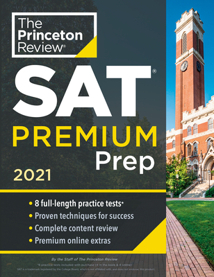Princeton Review SAT Premium Prep, 2021: 8 Practice Tests + Review & Techniques + Online Tools (College Test Preparation) Cover Image