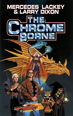 The Chrome Borne By Mercedes Lackey, Larry Dixon Cover Image