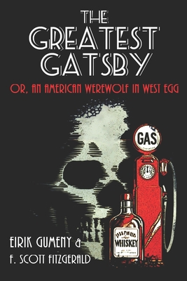 The Greatest Gatsby: or, an American Werewolf in West Egg By F. Scott Fitzgerald, Eirik Gumeny Cover Image