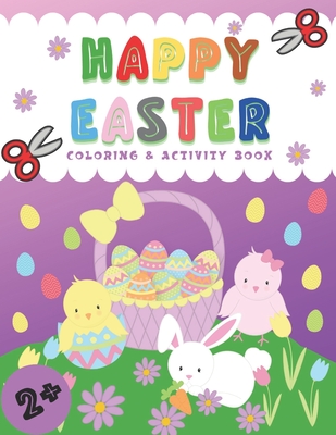 Happy Easter Coloring & Activity Book: Ages 2+ Easy Painting for Preschool Kids, Cut and Make Easter Garland of Easter Eggs, Learn Logical Thinking, N Cover Image