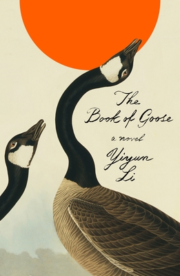 The Book of Goose: A Novel By Yiyun Li Cover Image
