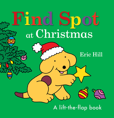 Find Spot at Christmas By Eric Hill, Eric Hill (Illustrator) Cover Image