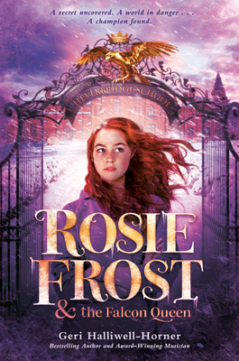 Rosie Frost and the Falcon Queen (Rosie Frost ® #1) By Geri Halliwell-Horner Cover Image