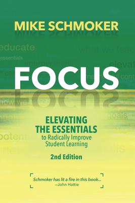 Focus: Elevating the Essentials to Radically Improve Student Learning