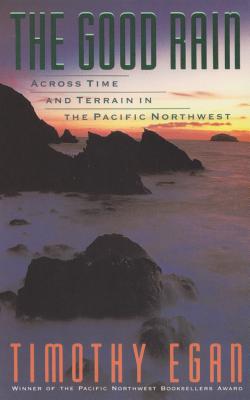 The Good Rain: Across Time and Terrain in the Pacific Northwest By Timothy Egan, Grover Gardner (Read by) Cover Image