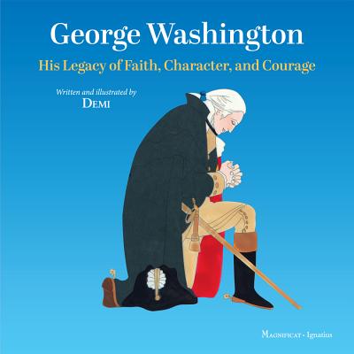 George Washington: His Legacy Of Faith, Character, And Courage By Demi Cover Image