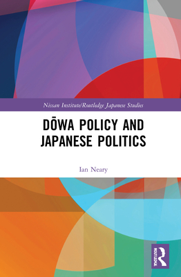 Dōwa Policy and Japanese Politics (Nissan Institute/Routledge Japanese Studies)