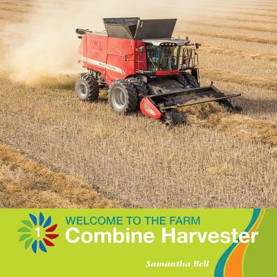 Combine Harvester (21st Century Basic Skills Library: Welcome to the Farm) Cover Image